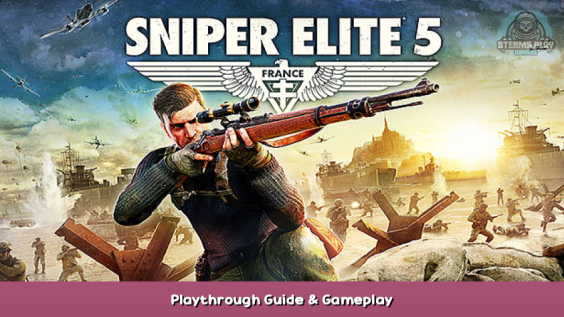Sniper Elite 5 Playthrough Guide & Gameplay 1 - steamsplay.com