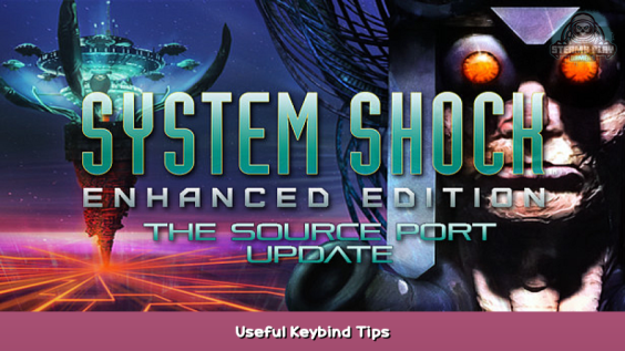 System Shock: Enhanced Edition Useful Keybind Tips 1 - steamsplay.com