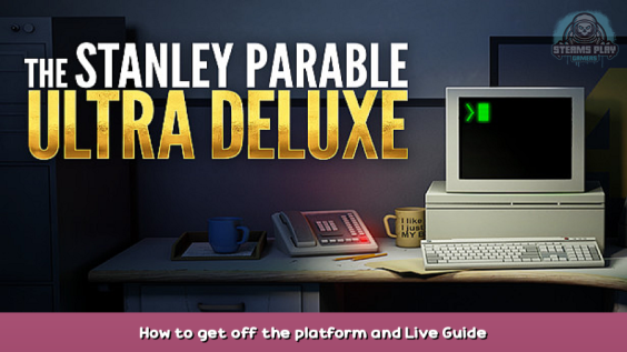 The Stanley Parable: Ultra Deluxe How to get off the platform and Live Guide 1 - steamsplay.com