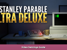 The Stanley Parable: Ultra Deluxe Video Settings Guide 1 - steamsplay.com