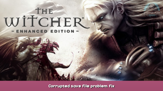 The Witcher: Enhanced Edition Corrupted save file problem fix 1 - steamsplay.com