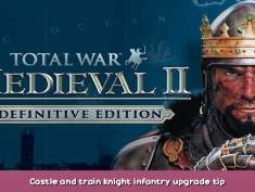 Total War: MEDIEVAL II – Definitive Edition Castles and train knight infantry upgrade tips 2 - steamsplay.com