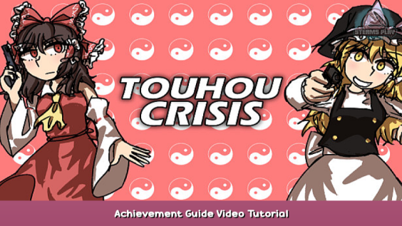 Touhou Crisis Achievement Guide Video Tutorial 1 - steamsplay.com