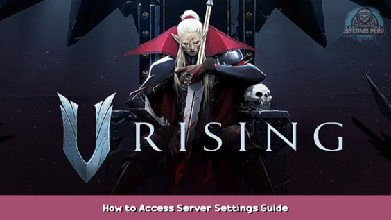 V Rising How to Access Server Settings Guide 1 - steamsplay.com