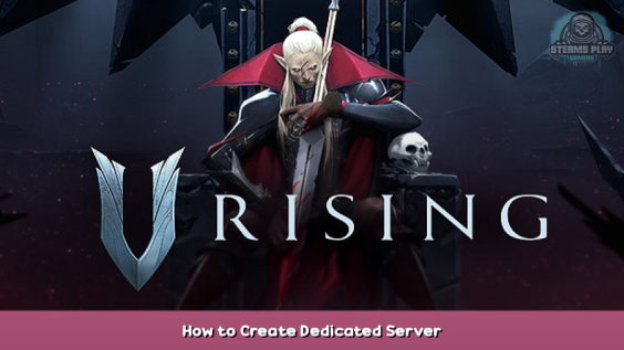 V Rising How to Create Dedicated Server 1 - steamsplay.com