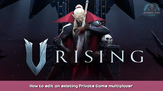 V Rising How to edit an existing Private Game multiplayer server settings 1 - steamsplay.com