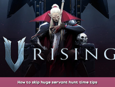 V Rising How to skip huge servant hunt time tips 1 - steamsplay.com
