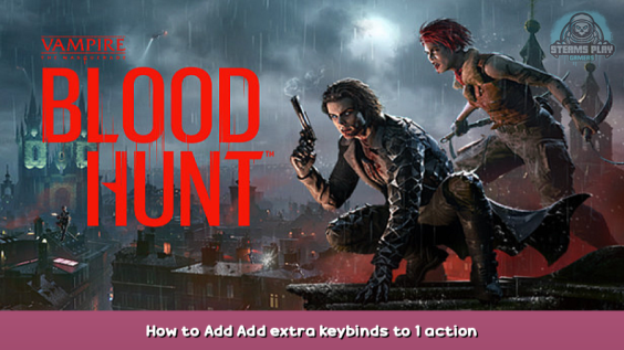 Vampire: The Masquerade – Bloodhunt How to Add Add extra keybinds to 1 action 1 - steamsplay.com