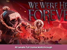We Were Here Forever All Levels Full Game Walkthrough 1 - steamsplay.com