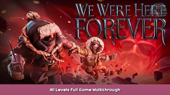 We Were Here Forever All Levels Full Game Walkthrough 1 - steamsplay.com
