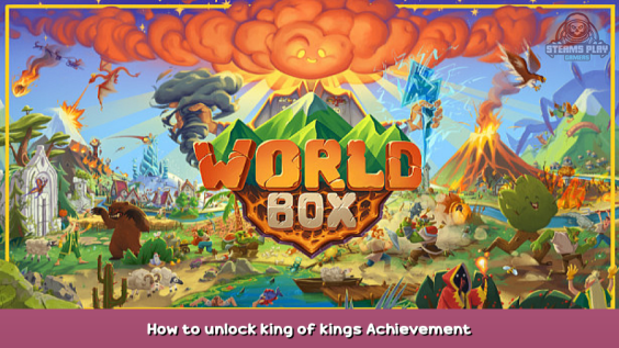 WorldBox – God Simulator How to unlock king of kings Achievement 1 - steamsplay.com