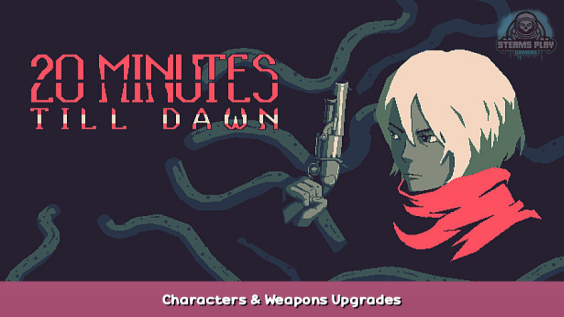 20 Minutes Till Dawn Characters & Weapons Upgrades 1 - steamsplay.com