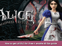 Alice: Madness Returns How to get all DLC for free + enable 60 fps guide 1 - steamsplay.com