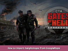 Call to Arms – Gates of Hell: Ostfront How to import heightmaps from GoogleMaps 1 - steamsplay.com