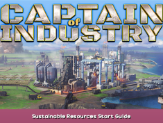 Captain of Industry Sustainable Resources Start Guide 1 - steamsplay.com