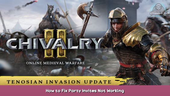 Chivalry 2 How to Fix Party Invites Not Working 2 - steamsplay.com