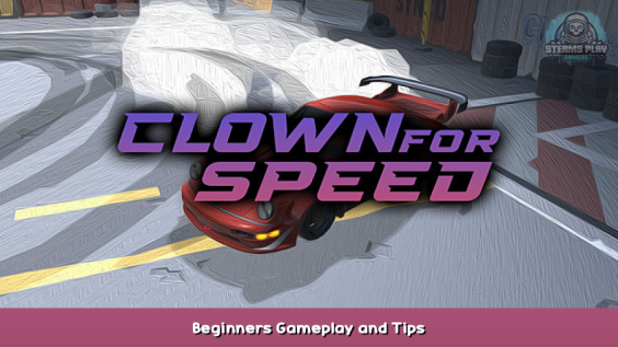 Clown For Speed Beginners Gameplay and Tips 1 - steamsplay.com