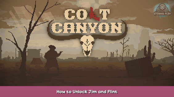 Colt Canyon How to Unlock Jim and Flint 1 - steamsplay.com