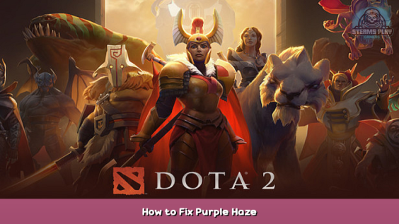 Dota 2 How to Fix Purple Haze 1 - steamsplay.com