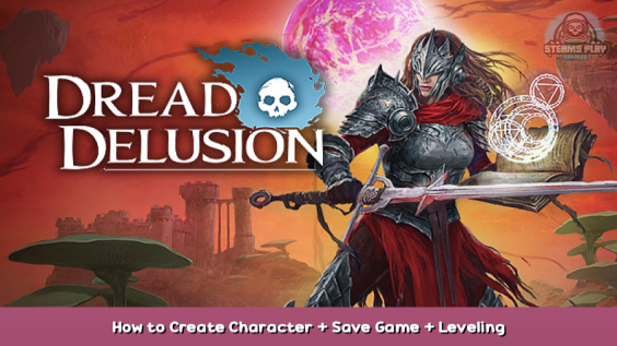 Dread Delusion How to Create Character + Save Game + Leveling Stats 1 - steamsplay.com