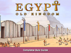 Egypt: Old Kingdom Complete Quiz Guide 1 - steamsplay.com