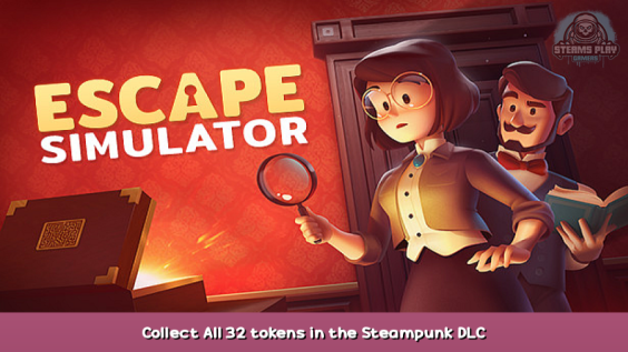 Escape Simulator Collect All 32 tokens in the Steampunk DLC 1 - steamsplay.com
