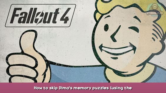 Fallout 4 How to skip Dima’s memory puzzles (using the console) 1 - steamsplay.com