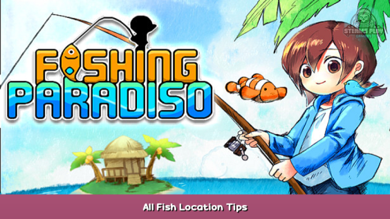 Fishing Paradiso All Fish Location Tips 1 - steamsplay.com
