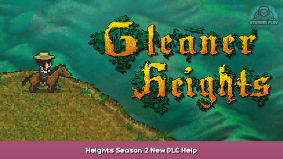 Gleaner Heights Heights Season 2 New DLC Help 1 - steamsplay.com