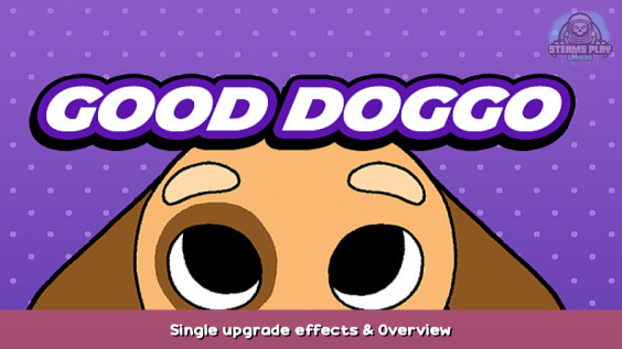 Good Doggo Single upgrade effects & Overview 1 - steamsplay.com