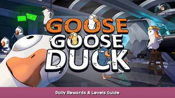 Goose Goose Duck Daily Rewards & Levels Guide 1 - steamsplay.com