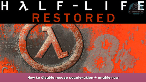 Half-Life: Restored How to disable mouse acceleration + enable raw mouse input 1 - steamsplay.com