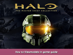 Halo: The Master Chief Collection How to Viewmodels in game guide 1 - steamsplay.com