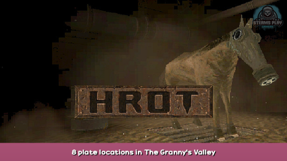 HROT 8 plate locations in The Granny’s Valley 1 - steamsplay.com