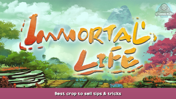 Immortal Life Best crop to sell tips & tricks 1 - steamsplay.com