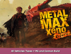 Metal Max Xeno Reborn All Vehicles Types + MG and Cannon Build 1 - steamsplay.com