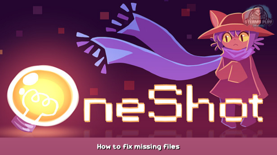 OneShot How to fix missing files 1 - steamsplay.com