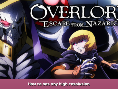 OVERLORD: ESCAPE FROM NAZARICK How to set any high resolution 1 - steamsplay.com
