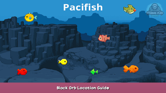 Pacifish Black Orb Location Guide 1 - steamsplay.com
