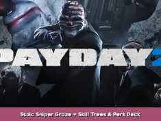 PAYDAY 2 Stoic Sniper Graze + Skill Trees & Perk Deck 1 - steamsplay.com