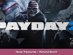 PAYDAY 2 Texas Treasures – Midland Ranch 1 - steamsplay.com