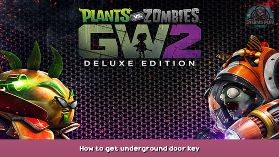 Plants vs. Zombies™ Garden Warfare 2: Deluxe Edition How to get underground door key 1 - steamsplay.com