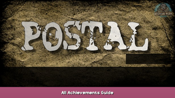POSTAL All Achievements Guide 1 - steamsplay.com