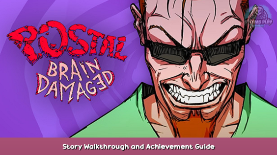 POSTAL Brain Damaged Story Walkthrough and Achievement Guide 1 - steamsplay.com