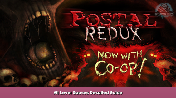 POSTAL Redux All Level Quotes Detailed Guide 1 - steamsplay.com