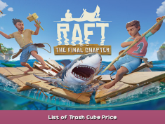 Raft List of Trash Cube Price 1 - steamsplay.com