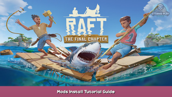 Raft Mods Install Tutorial Guide 1 - steamsplay.com
