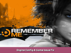 Remember Me Engine Config & Game Issue Fix 1 - steamsplay.com