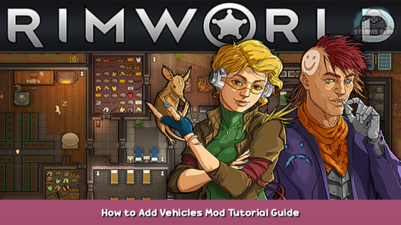 RimWorld How to Add Vehicles Mod Tutorial Guide 1 - steamsplay.com