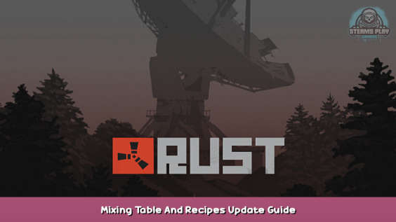 Rust Mixing Table And Recipes Update Guide 1 - steamsplay.com